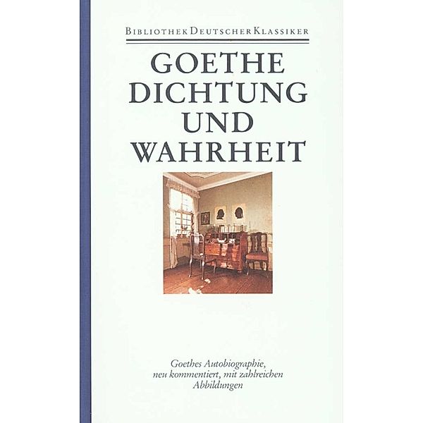 Aus meinem Leben; Dichtung und Wahrheit, Johann Wolfgang von Goethe