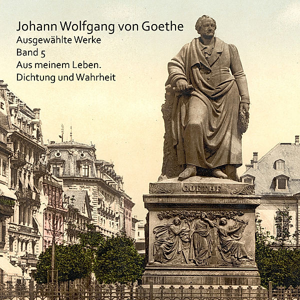 Aus meinem Leben. Dichtung und Wahrheit,Audio-CD, MP3, Johann Wolfgang von Goethe