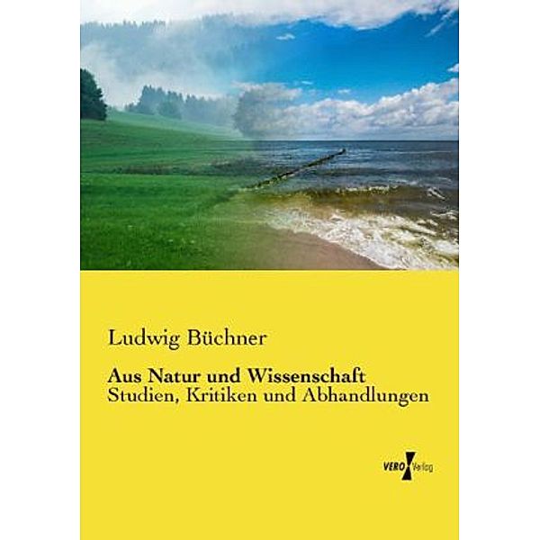Aus Natur und Wissenschaft, Ludwig Büchner