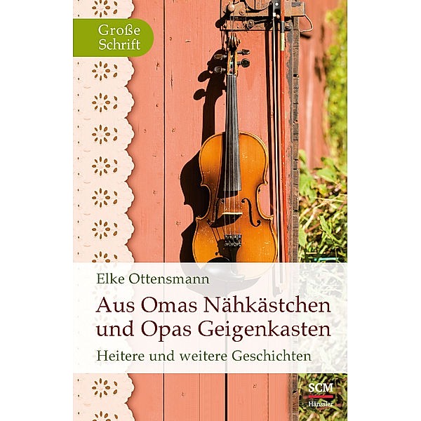 Aus Omas Nähkästchen und Opas Geigenkasten, Elke Ottensmann