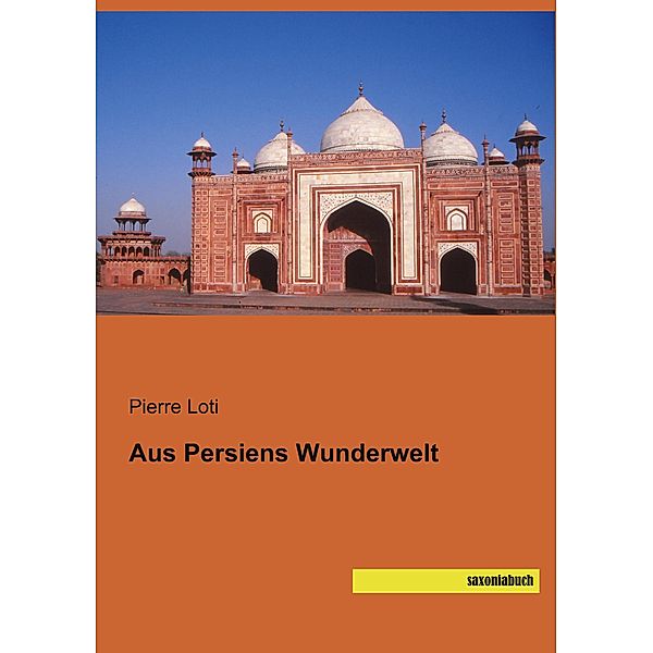 Aus Persiens Wunderwelt, Pierre Loti