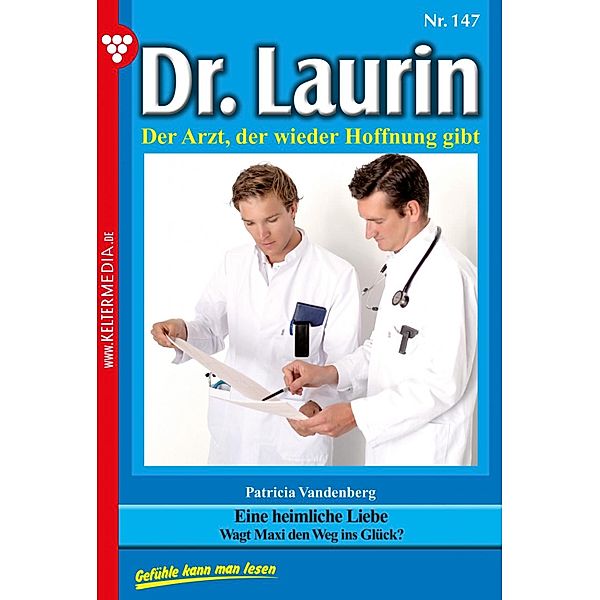 Aus Pflichtgefühl bis zur Erschöpfung / Dr. Laurin Bd.147, Patricia Vandenberg