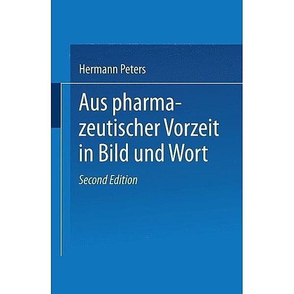 Aus pharmazeutischer Vorzeit in Bild und Wort, Hermann Peters