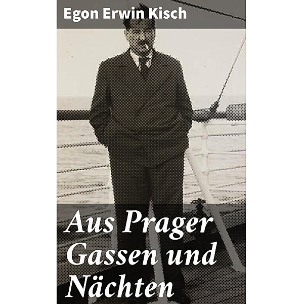 Aus Prager Gassen und Nächten, Egon Erwin Kisch