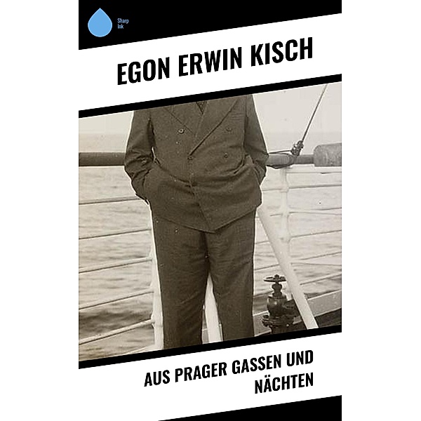 Aus Prager Gassen und Nächten, Egon Erwin Kisch