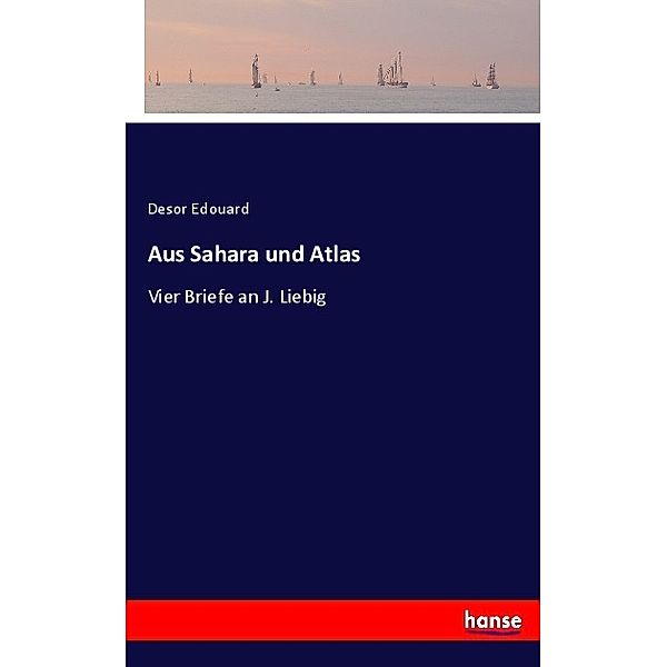 Aus Sahara und Atlas, Desor Edouard