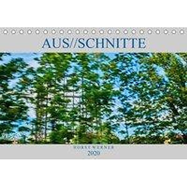 Aus//schnitte (Tischkalender 2020 DIN A5 quer), Horst Werner