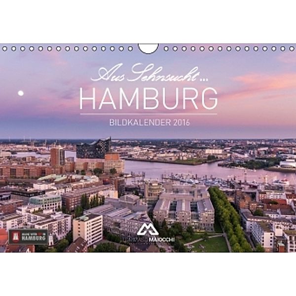 Aus Sehnsucht ... Hamburg - Bildkalender 2016 (Wandkalender 2016 DIN A4 quer), Tommaso Maiocchi