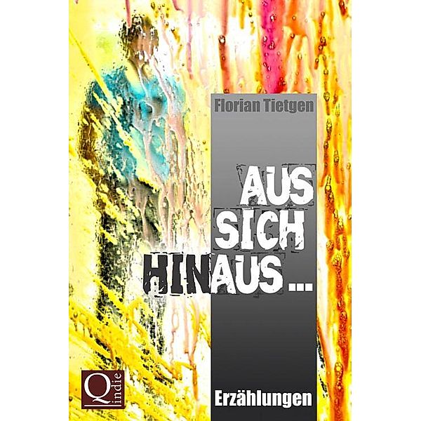 Aus sich hinaus ..., Florian Tietgen