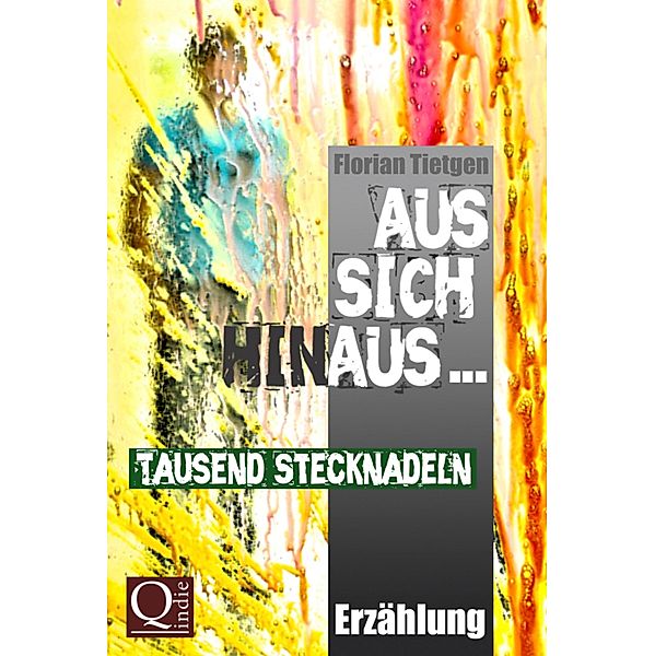 Aus sich hinaus ... Tausend Stecknadeln, Florian Tietgen