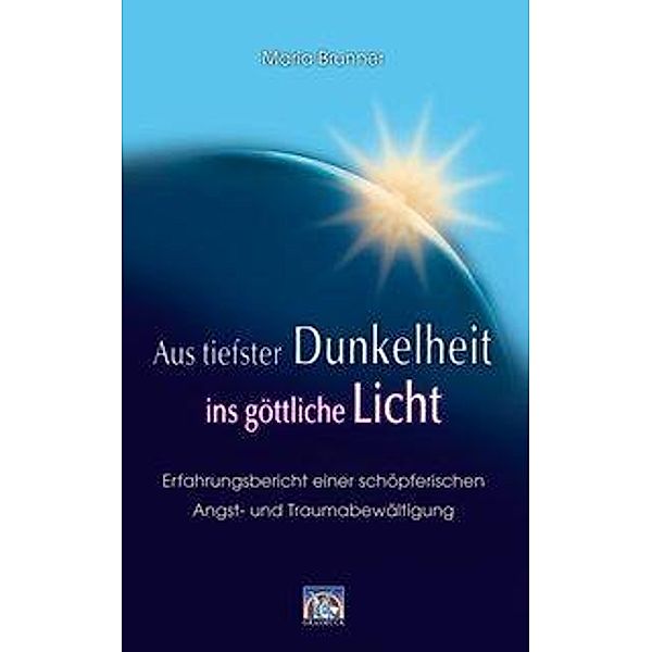 Aus tiefster Dunkelheit ins göttliche Licht, Maria Brunner