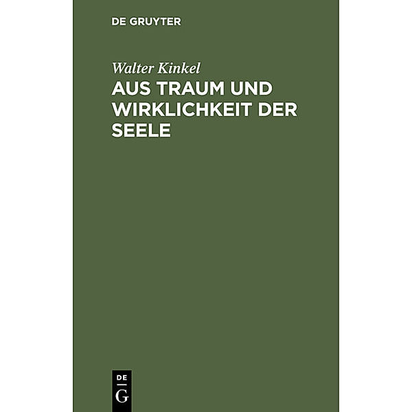 Aus Traum und Wirklichkeit der Seele, Walter Kinkel