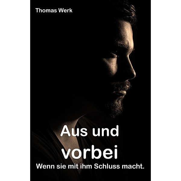 Aus und vorbei / TRENNUNGSTRILOGIE Bd.2, Thomas Werk