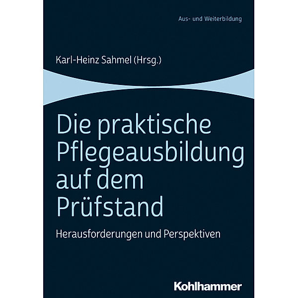 Aus- und Weiterbildung / Die praktische Pflegeausbildung auf dem Prüfstand