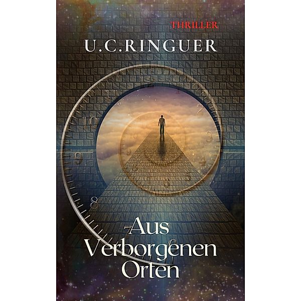 Aus verborgenen Orten / Professor Cariello Bd.1, U. C. Ringuer