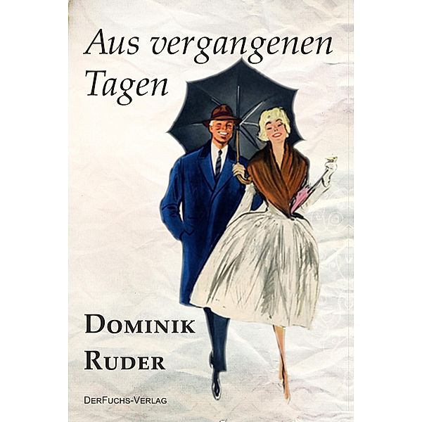 Aus vergangenen Tagen, Dominik Ruder