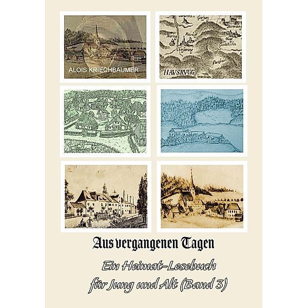 Aus vergangenen Tagen / Aus vergangenen Tagen Bd.3, Alois Kriechbaumer