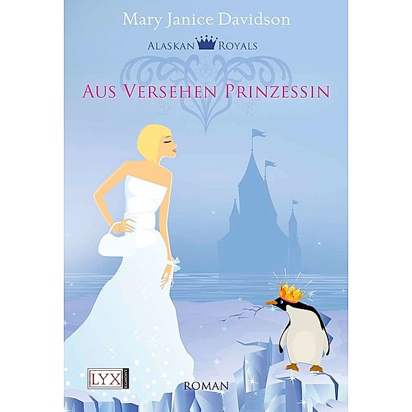 Aus Versehen Prinzessin / Alaskan Royals Bd.1, Mary Janice Davidson