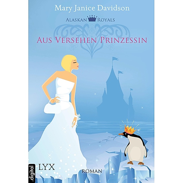 Aus Versehen Prinzessin / Alaskan Royals Bd.1, Mary Janice Davidson