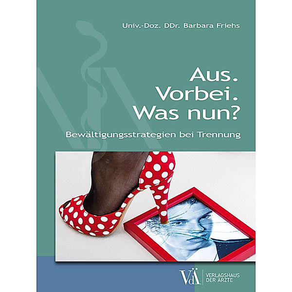 Aus. Vorbei. Was nun?, Barbara Friehs