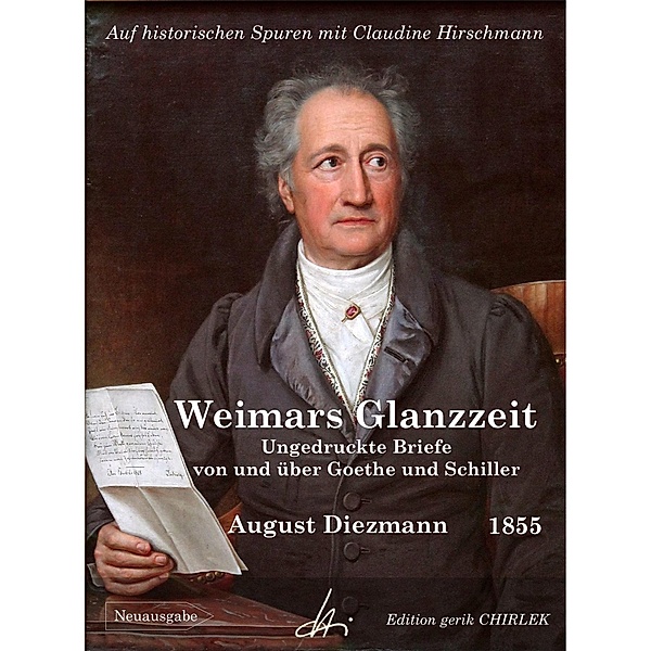Aus Weimars Glanzzeit. Ungedruckte Briefe von und über Goethe und Schiller, August Diezmann, Claudine Hirschmann