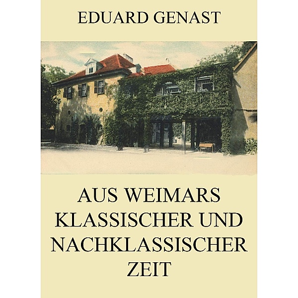 Aus Weimars klassischer und nachklassischer Zeit, Eduard Genast