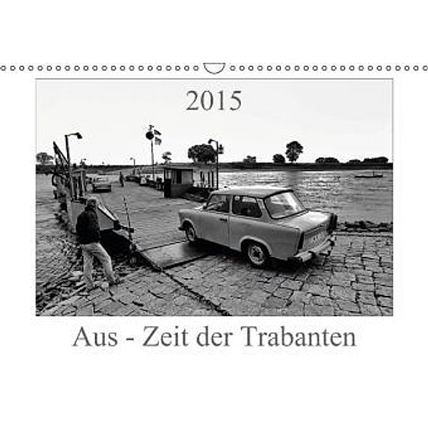 Aus - Zeit der Trabanten (Wandkalender 2015 DIN A3 quer), Ewald Steenblock