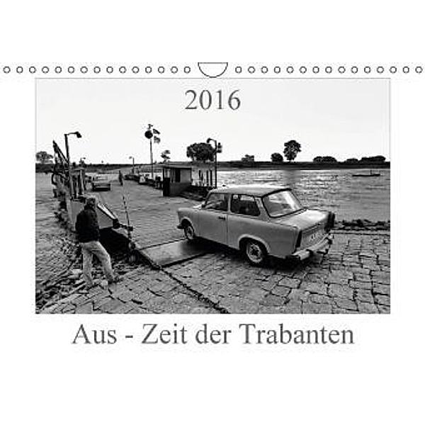 Aus - Zeit der Trabanten (Wandkalender 2016 DIN A4 quer), Ewald Steenblock