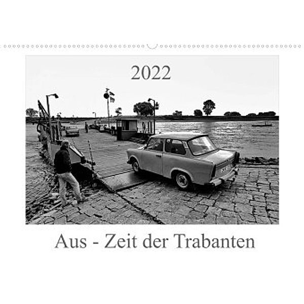 Aus - Zeit der Trabanten (Wandkalender 2022 DIN A2 quer), Ewald Steenblock