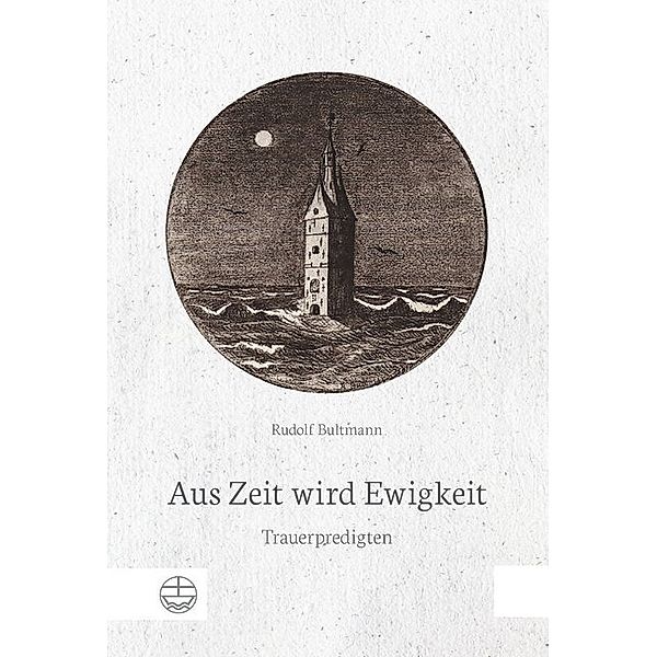 Aus Zeit wird Ewigkeit, Rudolf Bultmann