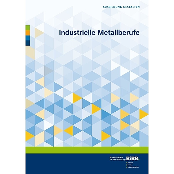 Ausbildung gestalten / Industrielle Metallberufe