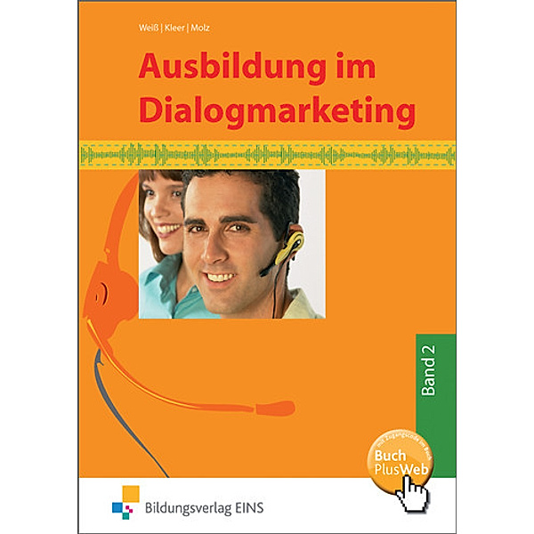 Ausbildung im Dialogmarketing: Bd.2 2. Ausbildungsjahr, Lernfelder 6 bis 9, Joachim Weiß, Michael Kleer, Joachim Molz