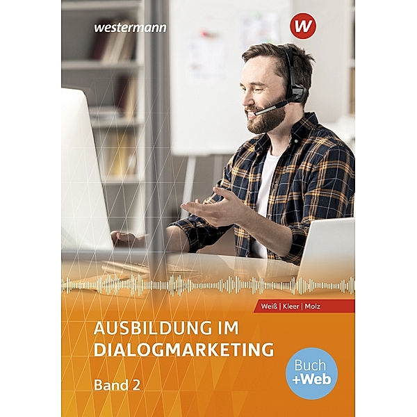 Ausbildung im Dialogmarketing - Schülerband.Bd.2, Philipp Schneider, Joachim Molz, Michael Kleer, Joachim Weiß