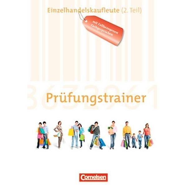 Ausbildung im Einzelhandel, Allgemeine Ausgabe und Bayern, Neubearbeitung: Prüfungstrainer Einzelhandelskaufleute (2. Teil)