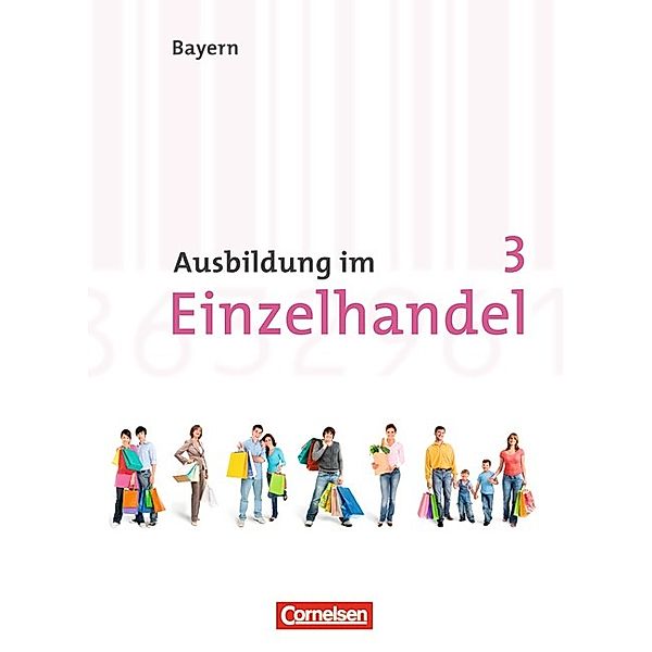 Ausbildung im Einzelhandel, Ausgabe Bayern, Neubearbeitung: Bd.3 3. Ausbildungsjahr, Fachkunde, Christian Fritz, Markus Hillebrand, Antje Kost