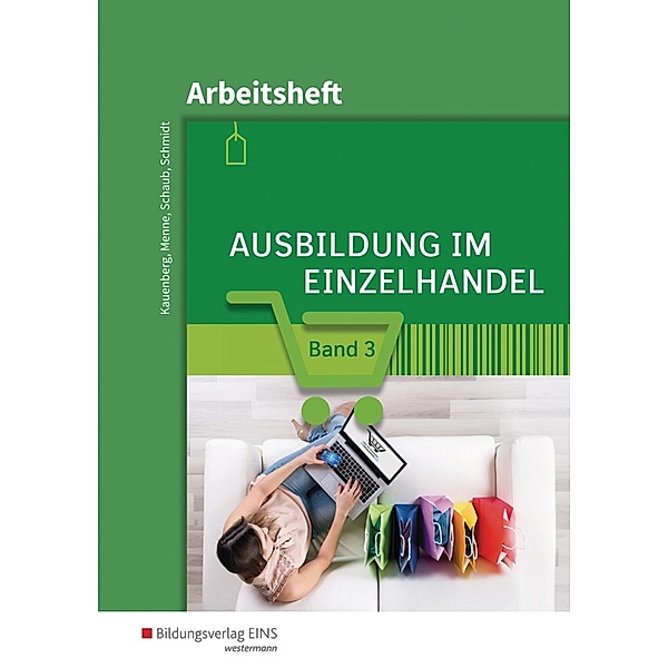 Ausbildung im Einzelhandel: Bd.3 Arbeitsheft, Claudia Charfreitag, Jörn Menne, Ingo Schaub, Christian Schmidt