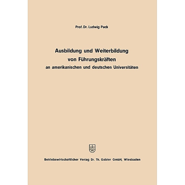 Ausbildung und Weiterbildung von Führungskräften an amerikanischen und deutschen Universitäten, Ludwig Pack