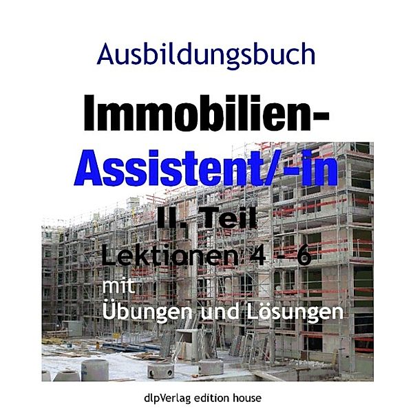 Ausbildungsbuch Immobilien-Assistent/-in II.Teil Lektionen 4-6, Reinhold Pachowsky