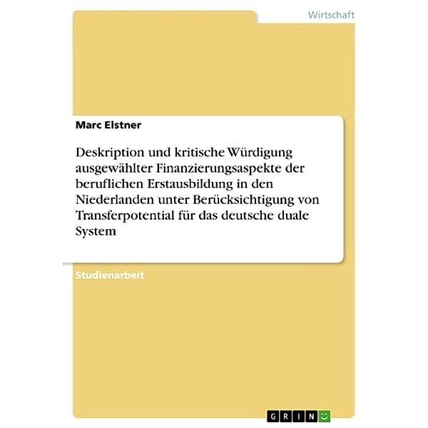 Ausbildungsfinanzierung in den Niederlanden. Bietet das niederländische Berufsbildungssystem Transfermöglichkeiten für das System in Deutschland?, Marc Elstner