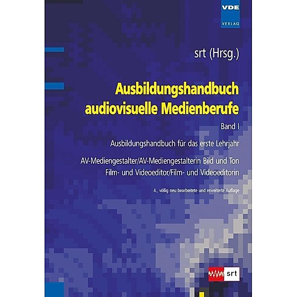 Ausbildungshandbuch audiovisuelle Medienberufe: Bd.1 Ausbildungshandbuch für das erste Lehrjahr