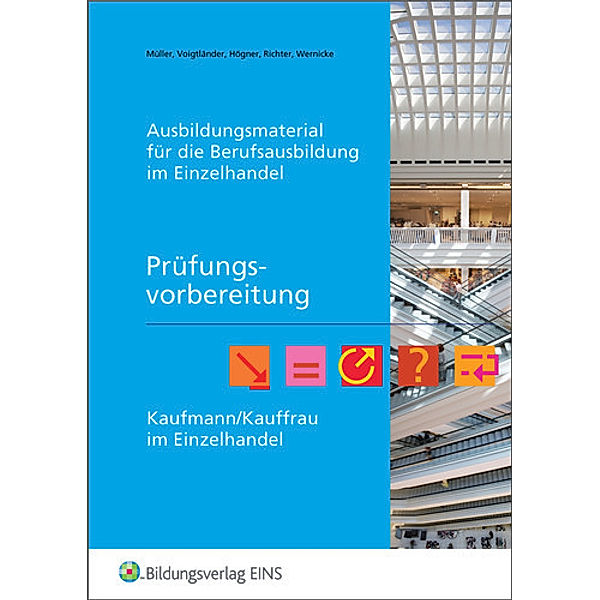 Ausbildungsmaterial für die Berufsausbildung im Einzelhandel: Prüfungsvorbereitung Kaufmann/Kauffrau im Einzelhandel