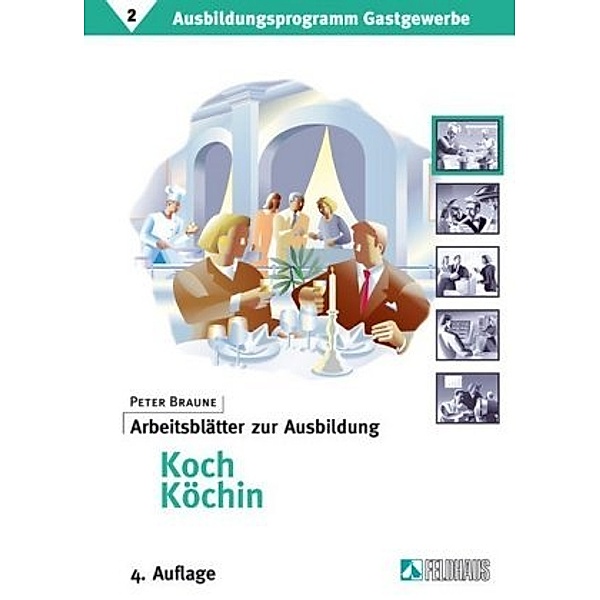 Ausbildungsprogramm Gastgewerbe: Tl.2 Ausbildungsprogramm Gastgewerbe / Arbeitsblätter zur Ausbildung Koch/Köchin, Peter Braune
