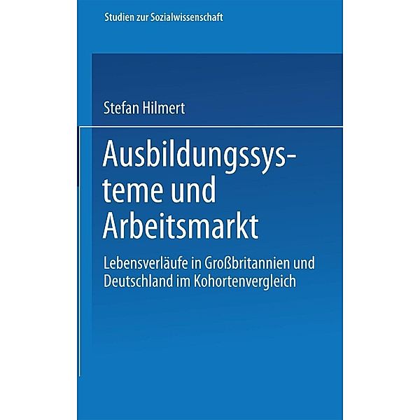 Ausbildungssysteme und Arbeitsmarkt / Studien zur Sozialwissenschaft Bd.212, Steffen Hillmert