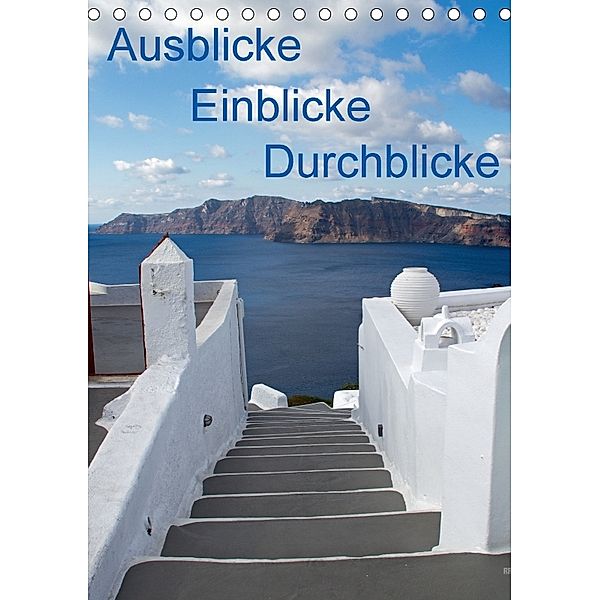 Ausblicke - Einblicke - Durchblicke (Tischkalender 2018 DIN A5 hoch), Isabelle duMont