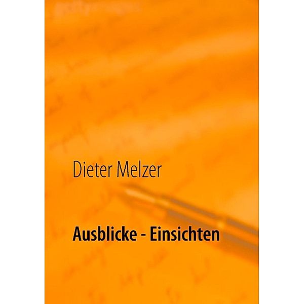 Ausblicke - Einsichten, Dieter Melzer