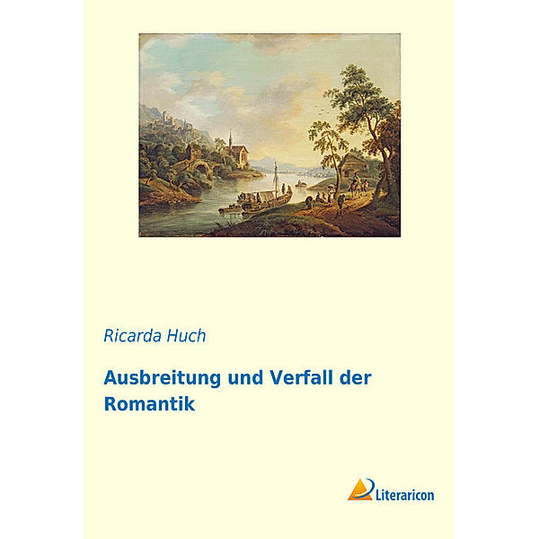 Ausbreitung und Verfall der Romantik, Ricarda Huch