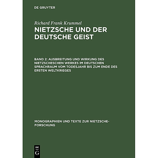 Ausbreitung und Wirkung des Nietzscheschen Werkes im deutschen Sprachraum vom Todesjahr bis zum Ende des Ersten Weltkrieges, Richard Frank Krummel