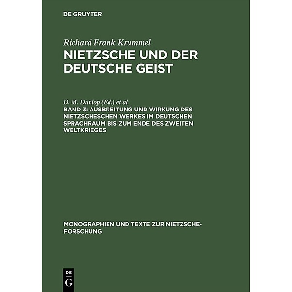 Ausbreitung und Wirkung des Nietzscheschen Werkes im deutschen Sprachraum bis zum Ende des Zweiten Weltkrieges, Richard Frank Krummel