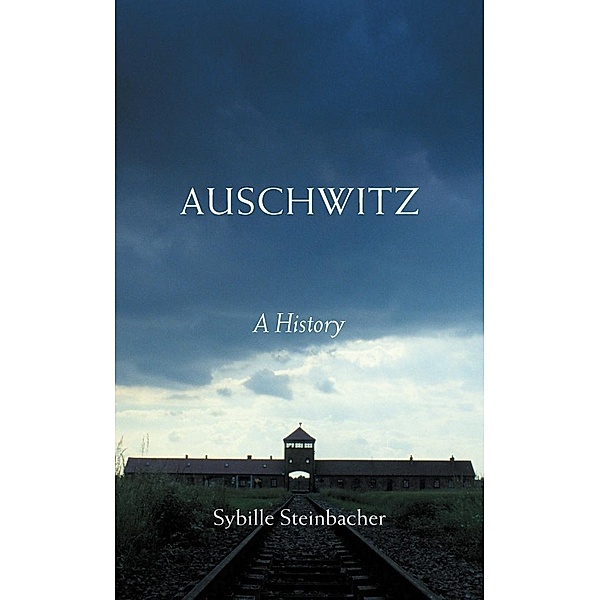 Auschwitz, Sybille Steinbacher