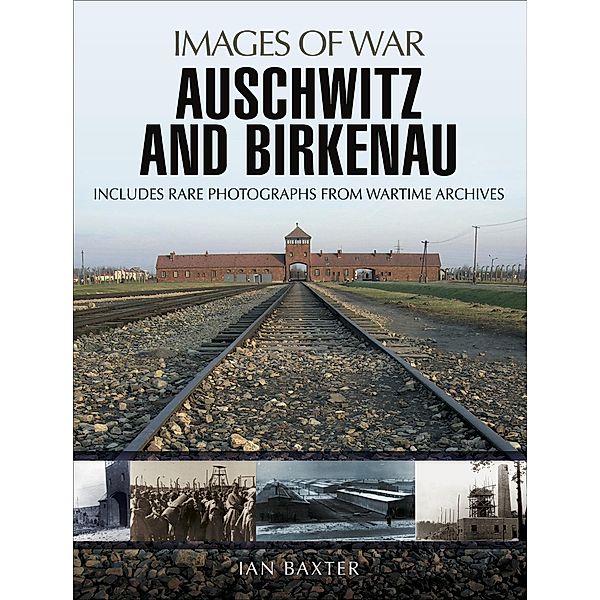Auschwitz and Birkenau, Ian Baxter